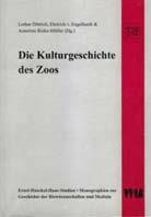 Die Kulturgeschichte des Zoos Lothar Dittrich, Dietrich v.engelhardt und Annelore Rieke-Müller (Hrsg.