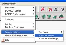4 DCAMCUT Werkzeugkasten Aufruf Nach dem Start von DCAMCUT wählen Sie im Hauptmenü Drahtschneiden > Werkzeugkästen -> DCAMCUT Center um den Hauptwerkzeugkasten der Erodierfunktionalität