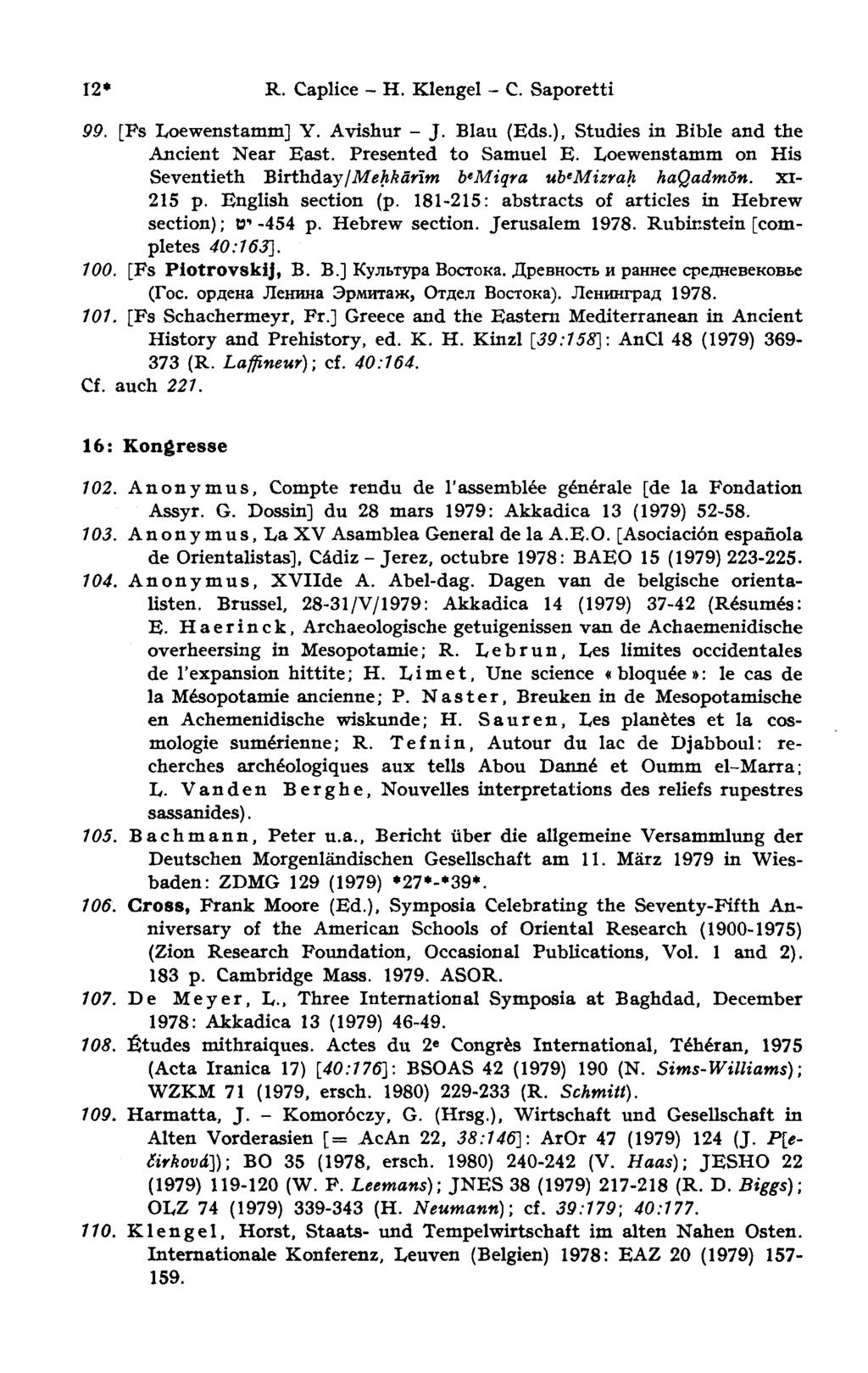 12* R. Caplice H. Klengel - С. Saporetti 99. [Fs Loewenstamm] Y. Avishur - J. Blau (Eds.), Studies in Bible and the Ancient Near East. Presented to Samuel E.
