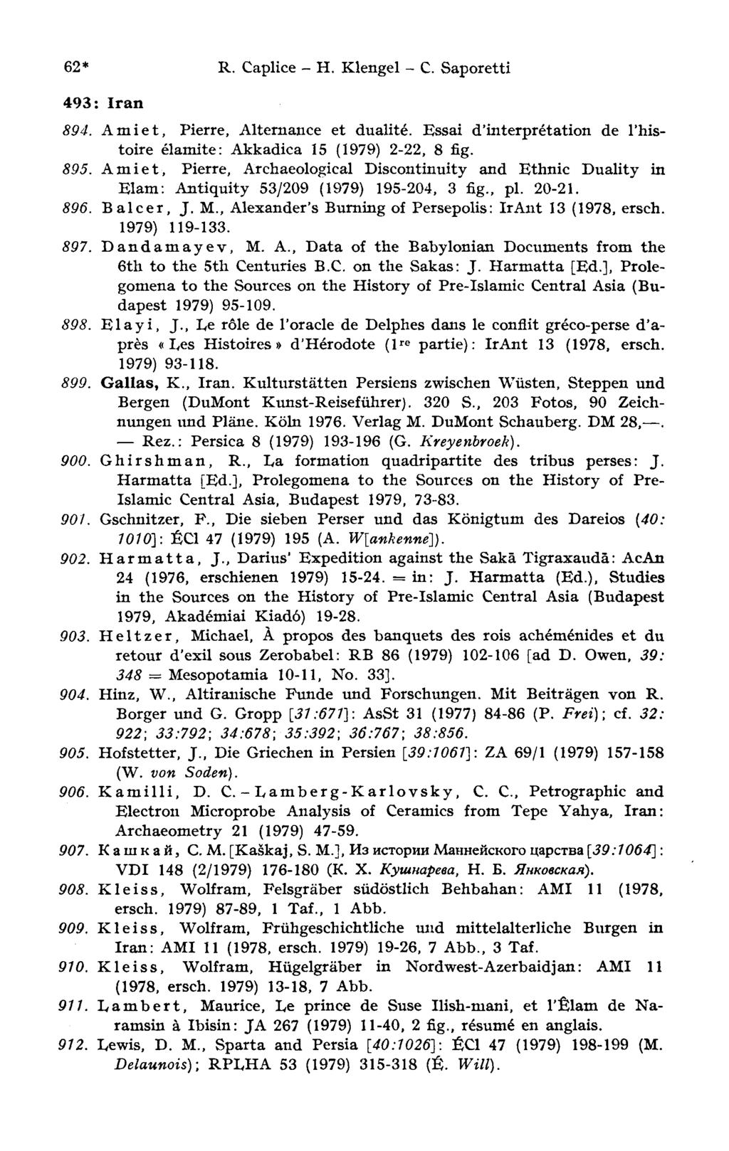 62* R. Caplice H. Klengel - С. Saporetti 493 : Iran 894. A mie t, Pierre, Alternance et dualité. Essai d'interprétation de l'histoire élamite : Akkadica 15 (1979) 2-22, 8 fig. 895.