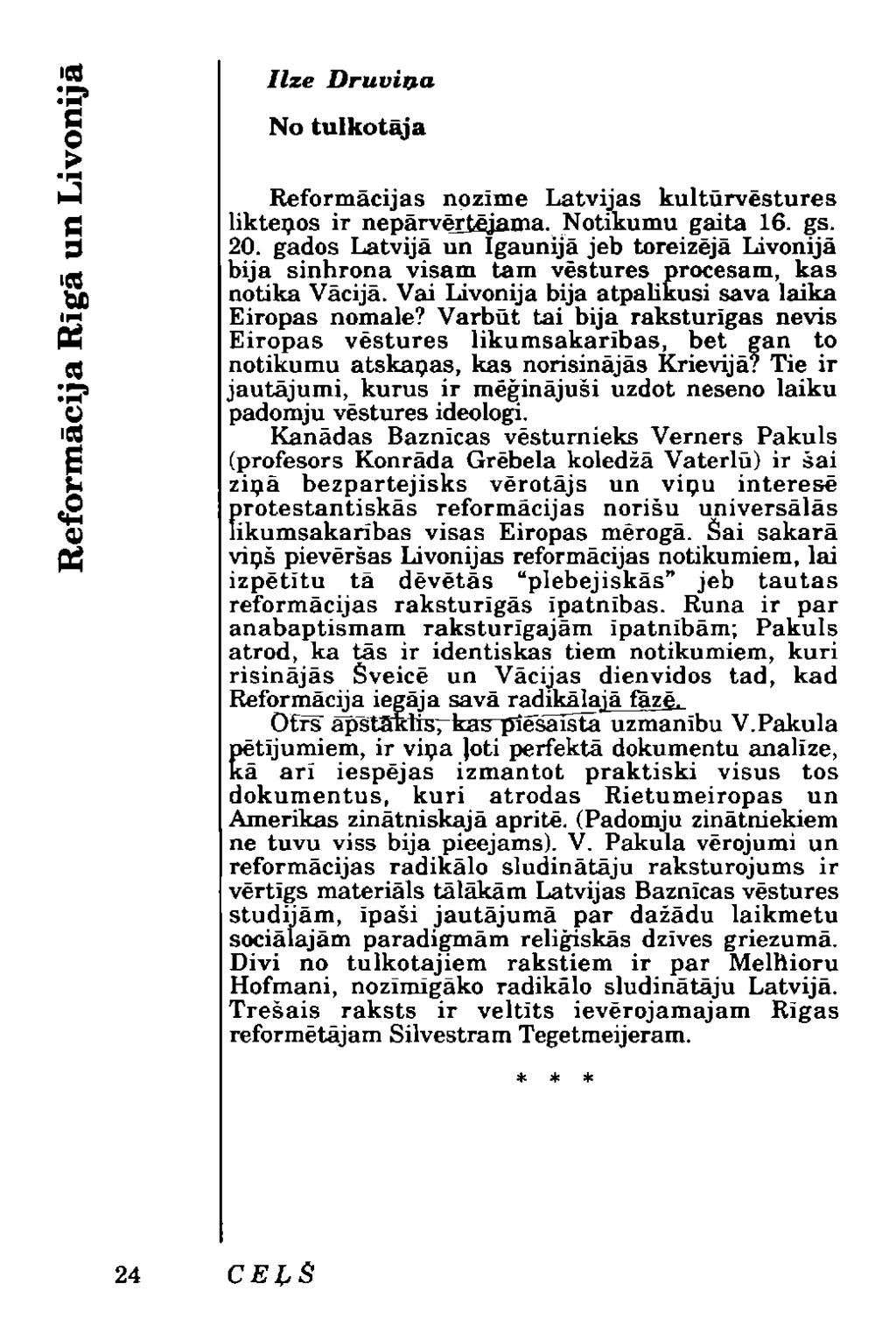 Ilze Druviņa No tulkotajā Reformācijas nozīme Latvijas kultūrvēstures likteņos ir nepārvērtējama. Notikumu gaita 16. gs. 20.