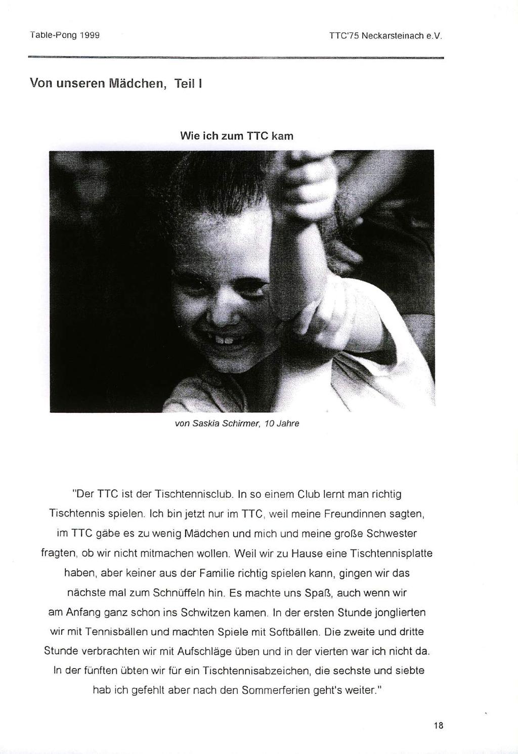Von unseren Mädchen, Teil I Wie ich zum TTC kam von Saskia Schirmer, 10 Jahre "Der TTC ist der Tischtennisclub. ln so einem Club lernt man richtig Tischtennispielen.