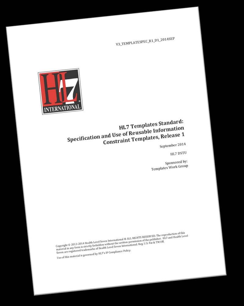 HL7 Template Standard Standardentwurf der HL7 Template Working Group Version 1 veröffentlich 09/2014 2015 Aktualisierung und Überarbeitung anhand