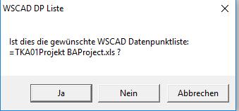Entspricht die angebotene Datei nicht der gewünschten einzulesenden WSCAD Datenpunktliste, den Nein Button drücken. Hiernach wird die nächste Datei angeboten.