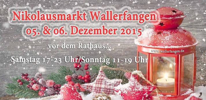 Wallerfangen - 18 - Ausgabe 48/2015 Weihnachtlicher Markt im Ortsteil Wallerfangen lebt wieder auf! Am 05. und 06. Dezember 2015 wird es wieder einen weihnachtlichen Markt in Wallerfangen geben!