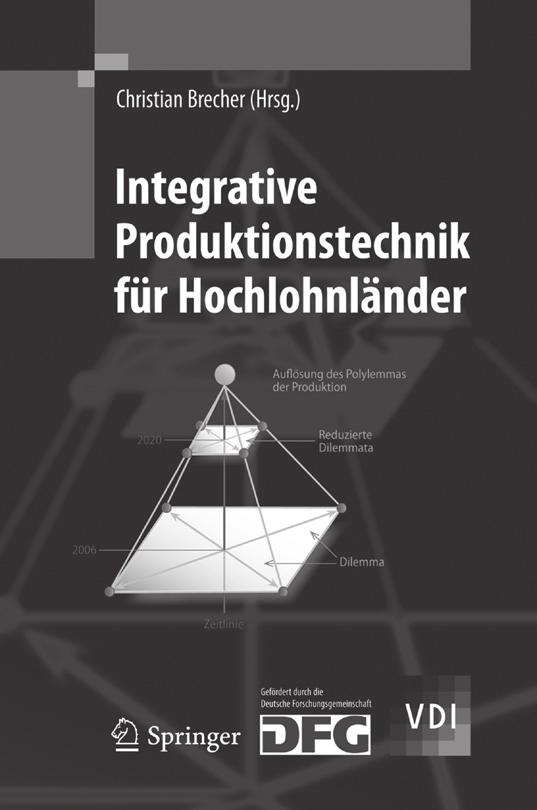 Produktionsmanagement Integrative Produktionstechnik für Hochlohnländer Ergebnisse des Aachener Exzellenzclusters Weitere Informationen und Bestellung www.springer.