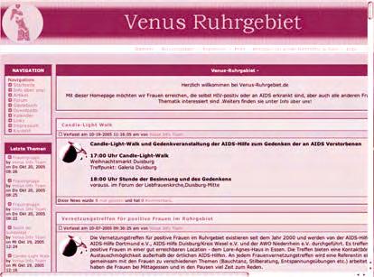 Mit unserem Forum auf der Venus-Homepage möchten wir den Frauen die Möglichkeit geben, in der Anonymität Kontakt mit anderen positiven Frauen aufzunehmen, Sorgen und Ängste zu besprechen.