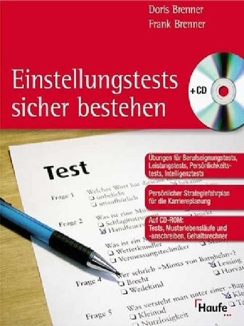 Wie bestehe ich einen Einstellungstest? Brenner, Doris Einstellungstests sicher bestehen Informationen über Verfahren/Arten der Tests und umfassender Übungsteil.