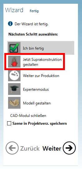 5.0 Abutment-Suprakonstruktion gestalten Wollen Sie im Anschluss an die Abutment-Modellation die Suprakonstruktion (Überkonstruktion) gestalten, dann drücken Sie im letzten Schritt des Wizard auf