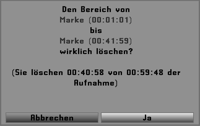 Aufnahmen verwalten Bereich löschen Ihr PVR bietet Ihnen die Möglichkeit aus einer bestehenden Aufnahme bestimmte Bereiche (z. B. unerwünschte Werbeblöcke) zu löschen.