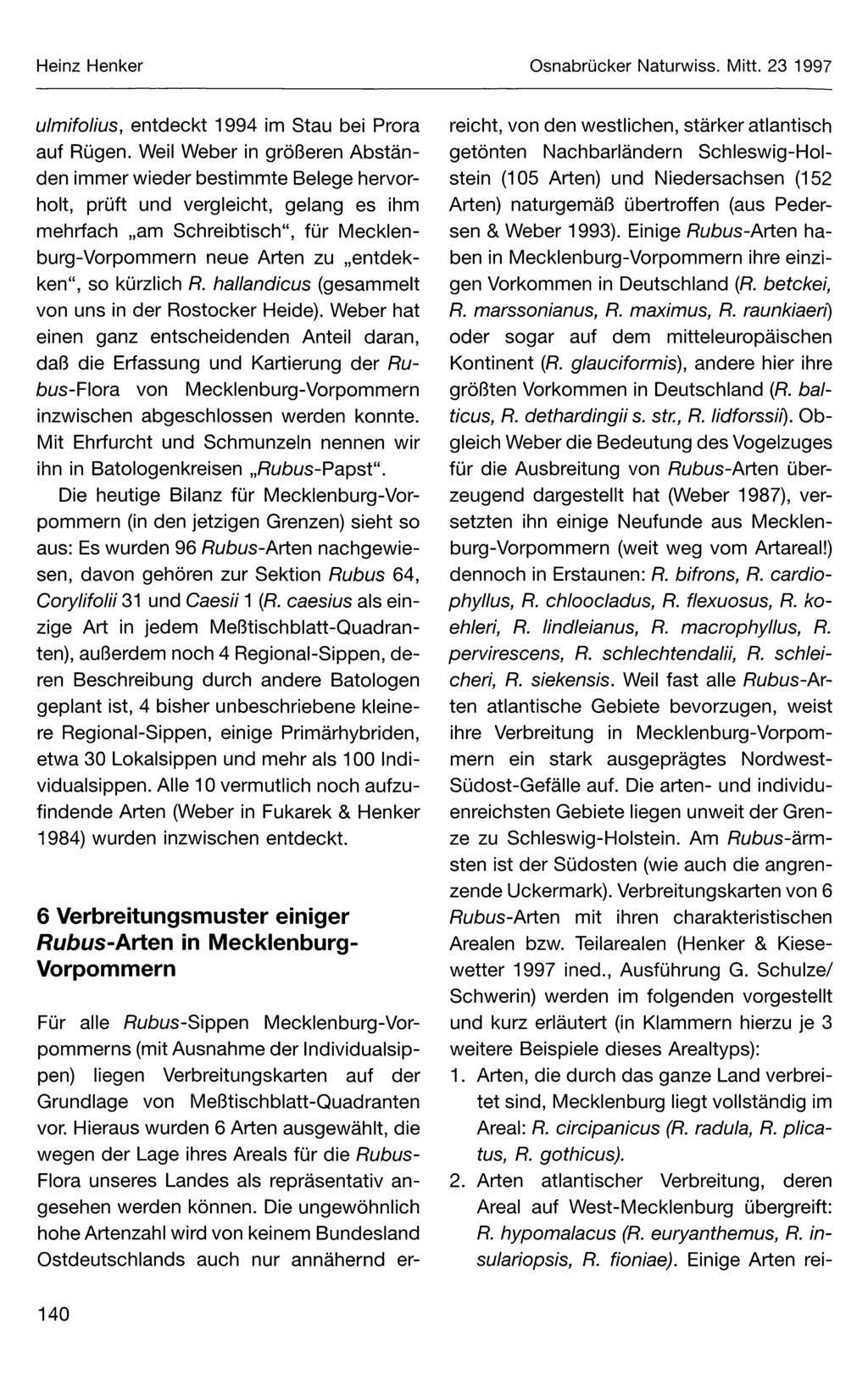 Heinz Henker Osnabrücker Naturwiss. Mitt. 23 1997 ulmifolius, entdeckt 1994 im Stau bei Prora auf Rügen.