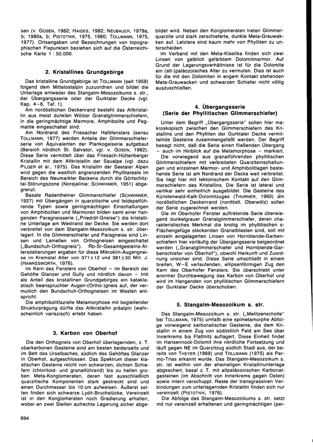 sen (v. GOSEN, 1982; HAIGES,1982; NEUBAUER,1979a, b; 1980a, b; PISTOTNIK,1975, 1980; TOLLMANN,1975, 1977).