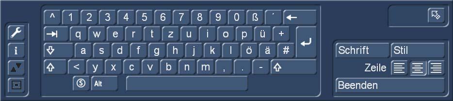 Mit dem Schalter Text (kleines Tastatursymbol oben rechts im Menü) öffnet sich die Bildschirmtastatur und Sie können Text Ihrer Wahl eingeben.