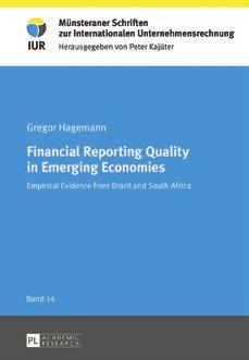 20 Sub-Classification Finance Gregor Hagemann Financial Reporting Quality in Emerging Economies Empirical Evidence from Brazil and South Africa Contrary to their increasingly important role in the