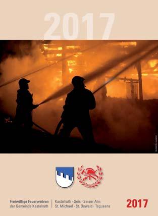 28 VEREINE Gemeindezeitung KASTELRUTH Nr. 01 Jänner 2017 Der neue Kalender der Freiwilligen Feuerwehren ist da!