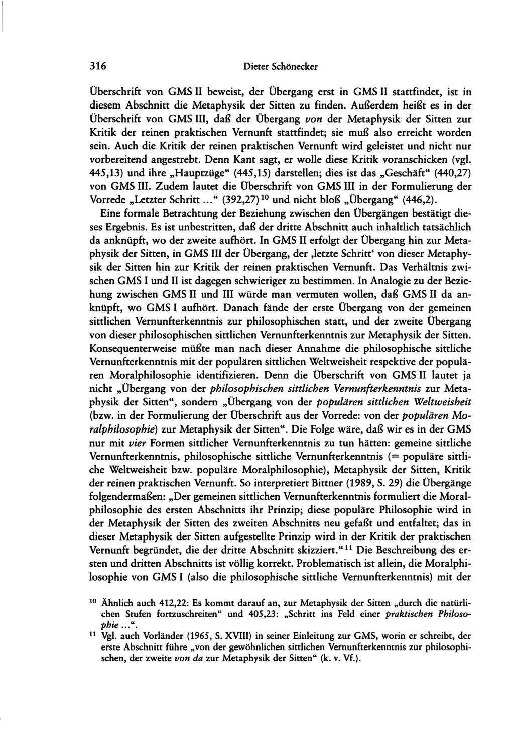 316 Dieter Schönecker Überschrift von GMS II beweist, der Übergang erst in GMS II stattfindet, ist in diesem Abschnitt die Metaphysik der Sitten zu finden.
