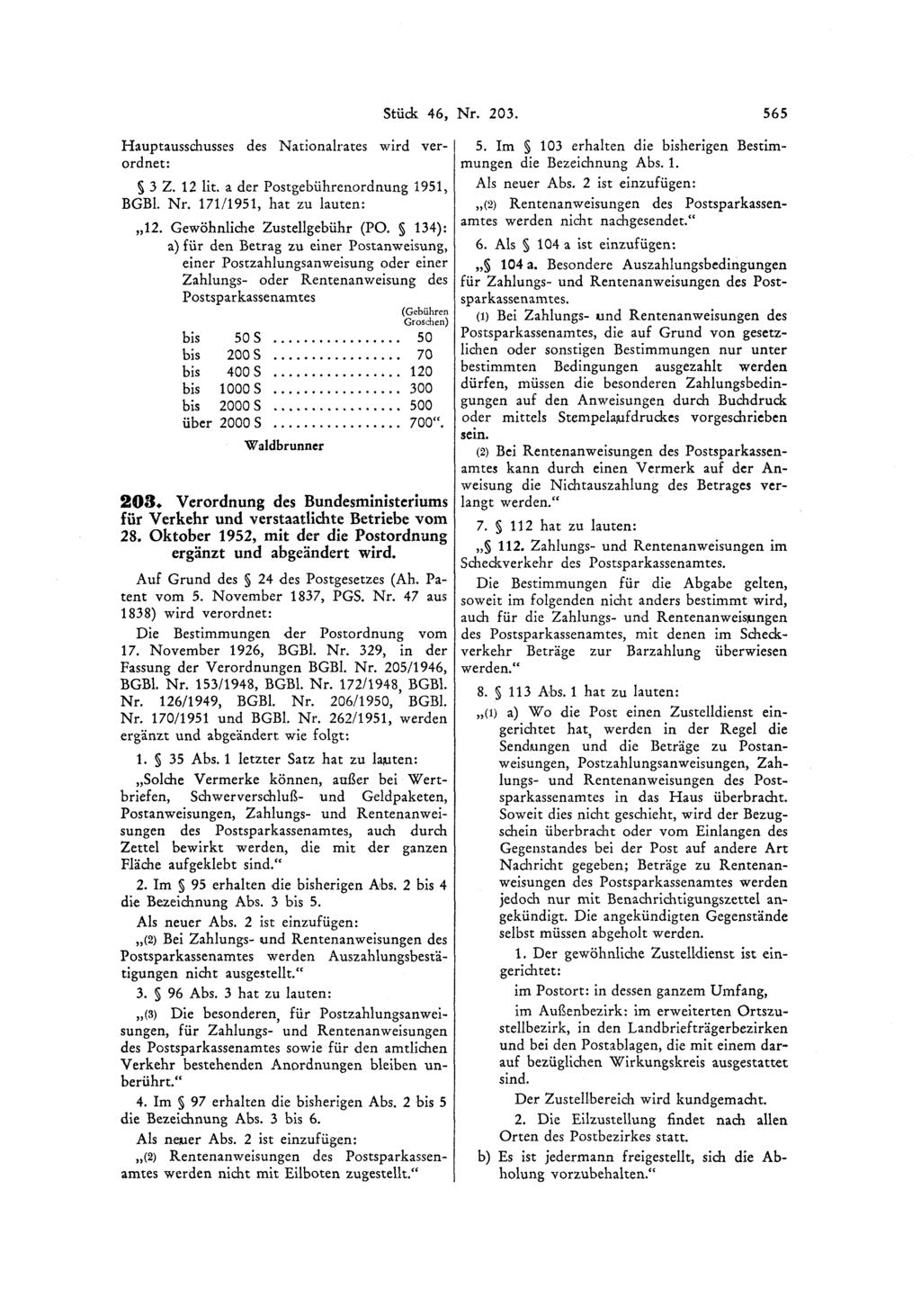 Hauptausschusses des Nationalrates wird verordnet: 3 2. 12 lit. a der Postgebührenordnung 1951, BGBl. Nr. 171/1951, hat zu lauten: Waldbrunner 203.