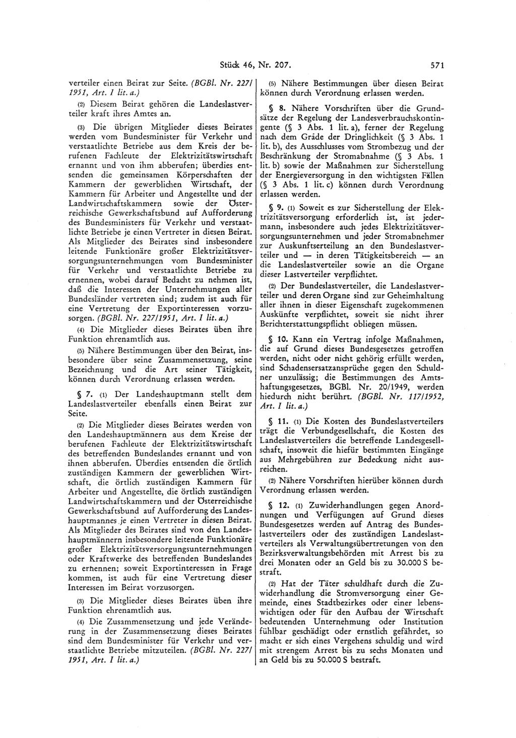 Verteiler einen Beirat zur Seite. (BGBl. Nr. 227/ 1951, Art. I lit. a.) (2) Diesem Beirat gehören die Landeslastverteiler kraft ihres Amtes an.
