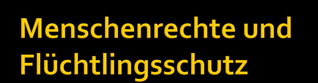 Artikel 14 AEMR: Jeder Mensch hat das Recht, in anderen Ländern Asyl vor Verfolgung zu suchen und zu genießen.