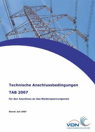 1. Allgemeines Es gelten die Technischen Anschlussbedingungen für den Anschluss an das Niederspannungsnetz (TAB 2007), die der TAB 2007 nachgelagerten VDN Richtlinien "Eigenerzeugungsanlagen am