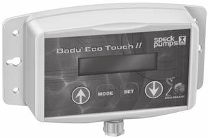 BADU Eco Touch I und / and BADU Eco Touch II Pumpensteuerungen Pump control units BADU Eco Touch I BADU Eco Touch II Einsatzgebiet: Intuitive Pumpensteuerung bei schwer zugänglichen oder abgelegenen