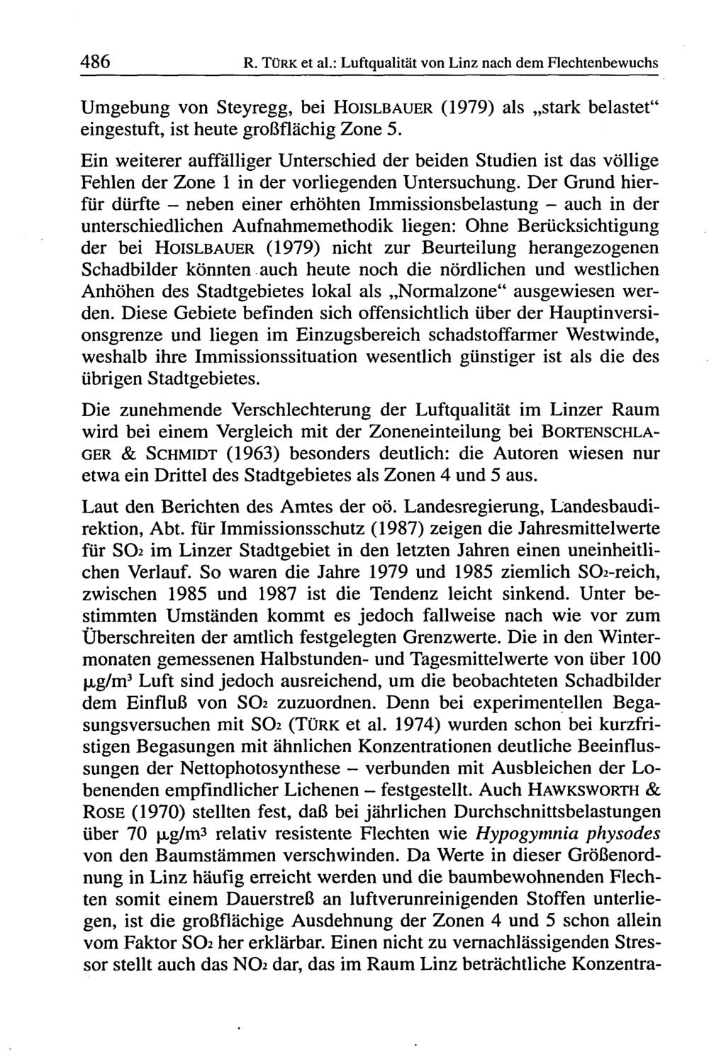 486 R. TÜR et al.: Luftqualität von Linz nach dem lechtenbewuchs Umgebung von Steyregg, bei HOSLBUR (1979) als "stark belastet" eingestuft, ist heute großflächig Zone 5.