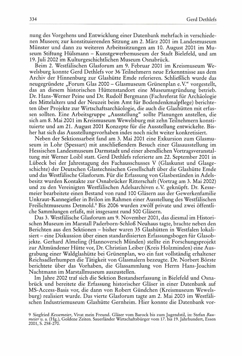 334 Gerd Dethlefs nung des Vorgehens und Entwicklung einer Datenbank mehrfach in verschiedenen Museen; zur konstituierenden Sitzung am 2.