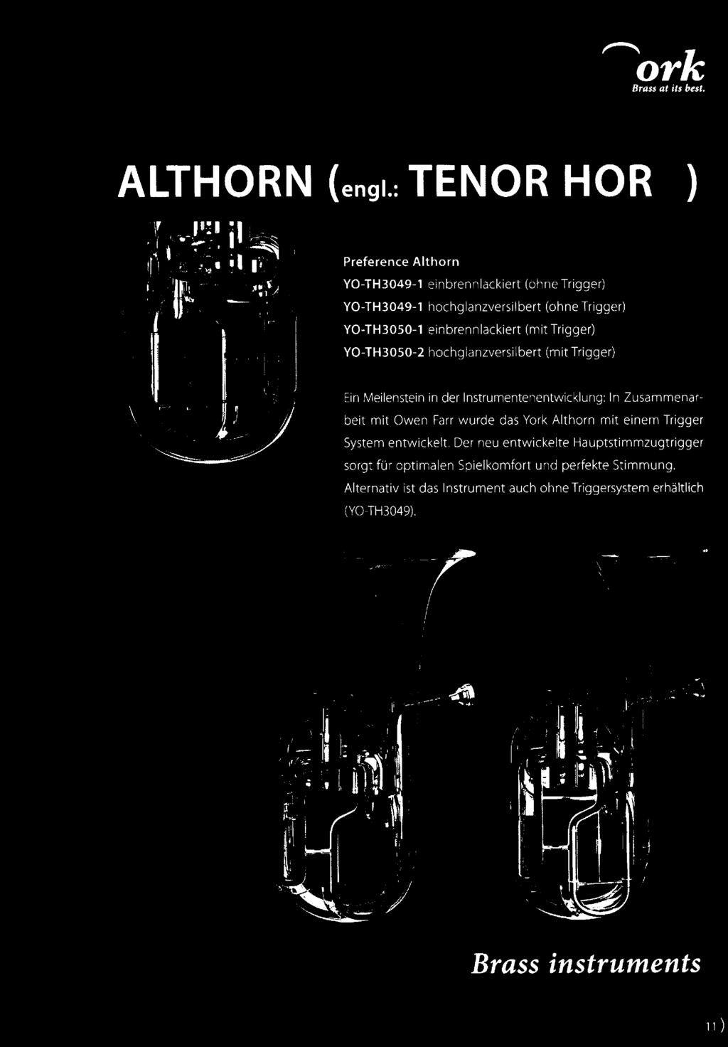 Zusammenarbeit mit Owen Farr wurde das York Althorn mit einem Trigger System entwickelt.