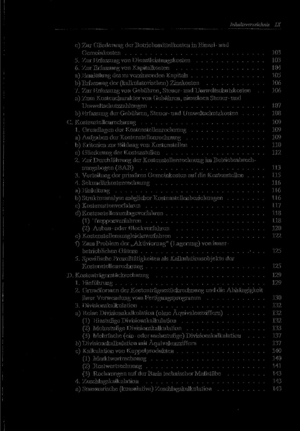 Inhaltsverzeichnis IX e) Zur Gliederung der Betriebsmittelkosten in Einzel- und Gemeinkosten 103 5. Zur Erfassung von Dienstleistungskosten 103 6.