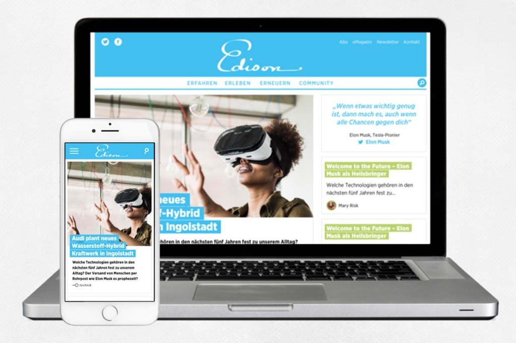 VERNETZT AUF ALLEN KANÄLEN Edison Digital ist die zentrale Plattform für die Generation E. Hier informiert sie sich, vor allem aber tauscht sie sich hier aus. Und gestaltet die Zukunft des E-Living.