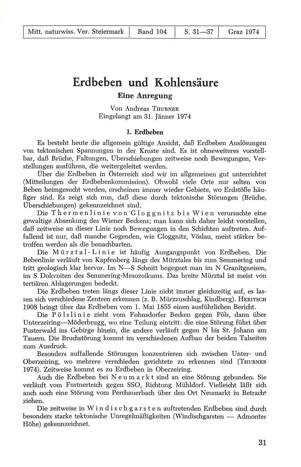 Mitt, naturwiss. Ver. Steiermark Band 104 S. 31 37 Graz 1974 Erdbeben und Kohlensäure Eine Anregung Von Andreas THURNER Eingelangt am 31. Jänner 1974 1.