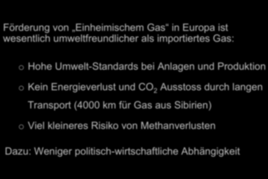 Januar 2013 Peter Burri (SASEG): Unkonventionelles Gas 45 Gas und Umwelt II Förderung von Einheimischem Gas in Europa ist wesentlich umweltfreundlicher als importiertes Gas: o Hohe