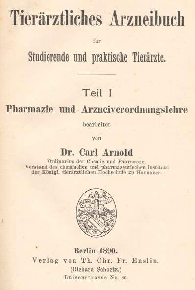 30 Abb. 53-55: Das Tierärztliche Arzneibuch von Carl Arnold und Josef Tereg wurde ein hoch angesehenes Standardwerk der Pharmakologie und Pharmazie.