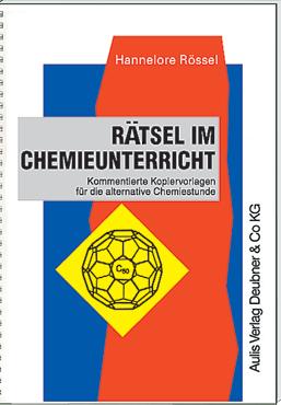 Medien Chemie 6 Bücher Rätsel im Chemieunterricht Hannelore Rössel, 4. überarb. Aufl., Format DIN A4, 120 Seiten, 57 Abb., 7 Tabellen, Spiralbindung. Für alle Jahrgangsstufen.