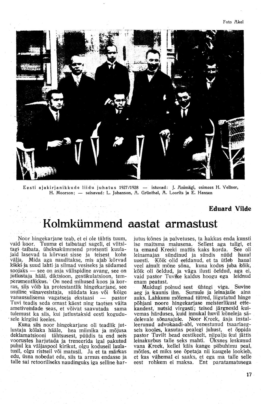 Foto Akel Eesti ajakirjanikkude liidu juhatus 1927/1928 istuvad: J. Änimägi, esimees H. Vellner, H. Moorson; seisavad: L. Johanson, Ä. Grünthal, A. Loorits ja E.