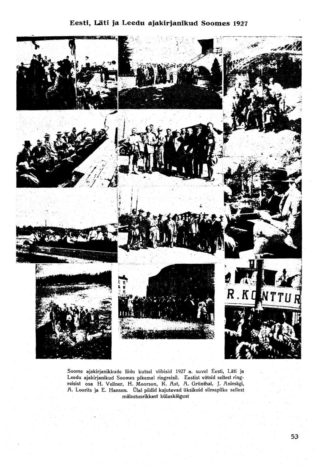 Eesti, Läti ja Leedu ajakirjanikud Soomes 1927 Soome ajakirjanikkude liidu kutsel viibisid 1927 a. suvel Eesti, Läti ja Leedu ajakirjanikud Soomes pikemal ringreisil.