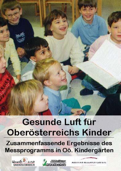 Kurzfassung In einer Nachfolgestudie zum Projekt 'Gesunde Luft für Oberösterreichs Kinder - Messprogramm in Oberösterreichs Kindergärten' wurden im Zeitraum Oktober 2001 bis Jänner 2003 die
