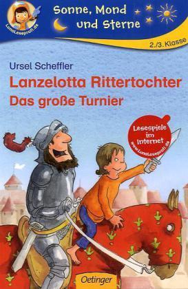 Scheffler, Ursel: Lanzelotta Rittertochter Das große Turnier Hamburg : Oetinger., 2009. - 54 S.