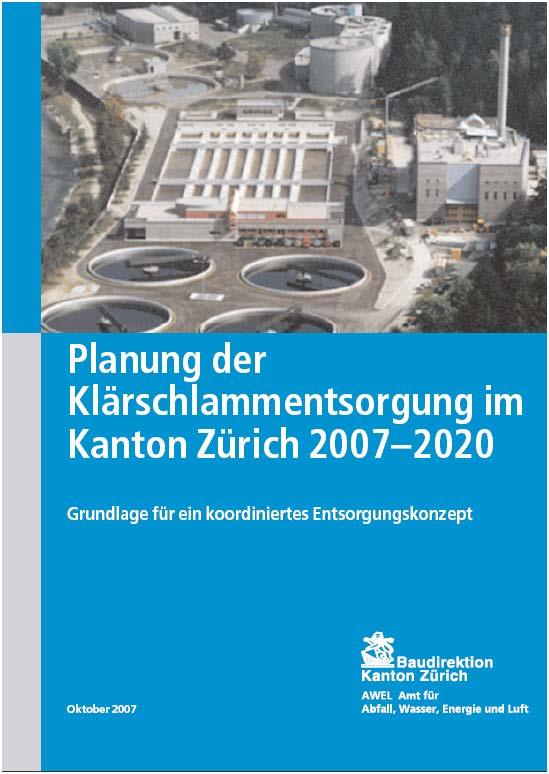 Klärschlamm-Entsorgungsplan des Kantons Zürich Der Kanton Zürich hat im Jahr 2005 die Planung für eine koordinierte