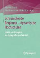 Konsolidierte Neuaufstellung: HoF 011 015 I H H -W (H F) HoF LIEFERUNGEN D B 103 Michael Fritsch// Mirko Titze (Hg.): Schrumpfende Regionen dynami sche Hochschulen.