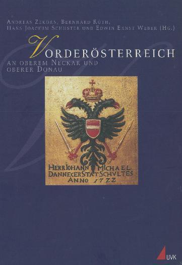 ISBN: 3-928471-44-9 Bezug nur über den Buchhandel Vorderösterreich An Oberem Neckar und Oberer Donau Herausgegeben von Andreas Zekorn,