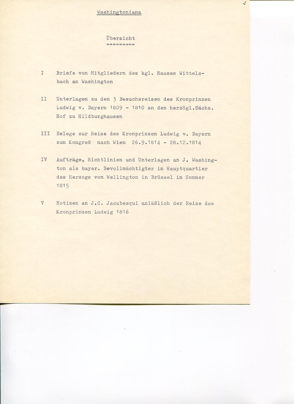 Übersicht Briefe von Mitgliedern des kgl. Hauses Wittelsbach an Washington II Unterlagen zu den 3 Besuchsreisen des Kronprinzen Ludwig v. Bayern 1809-1810 an den herzögl.sächs.