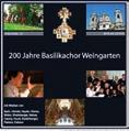 Versandkosten) 200 Jahre Basilikachor Weingarten Zur Feier des 200-jährigen Bestehens hat der Basilikachor im Jahre 2007 eine Jubiläums-CD eingespielt.