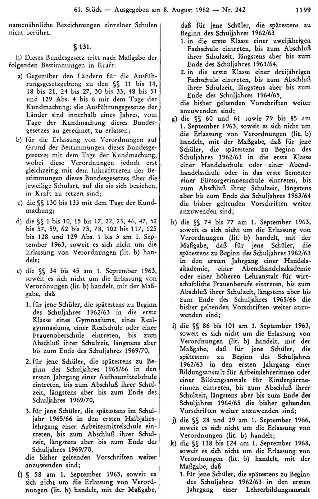 61. Stück Ausgegeben am 8. August 1962 Nr. 242 1199 namenähnliche Bezeichnungen einzelner Schulen nicht berührt. 131.