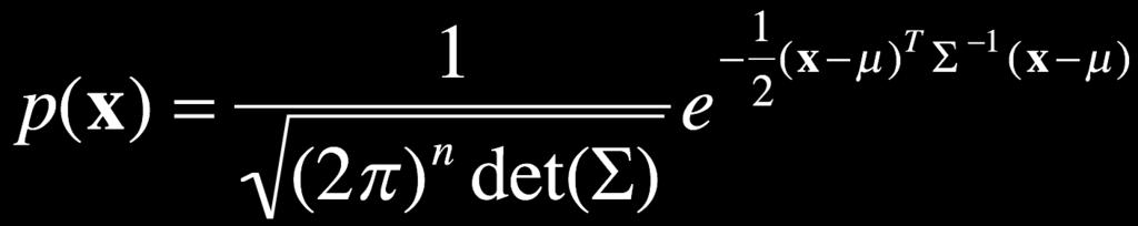 Mehrdimensionale Normalverteilung Ein normalverteilter Zufallsvektor x der Dimension n mit Mittelwert µ und Kovarianz S hat folgende