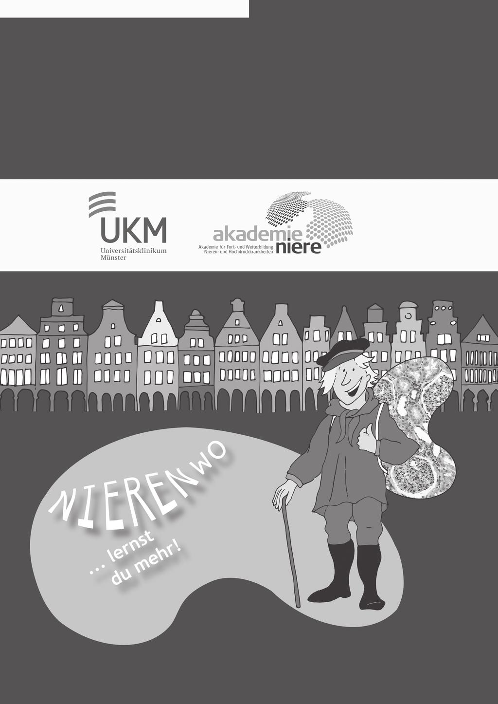 XII. Intensivkurs Nierenund Hochdruckkrankheiten der Akademie Niere 15. 19. Mai 2017, Münster Programm Wissenschaftliche Leitung: Prof. Dr.