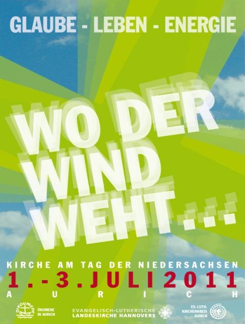 Wo der Wind weht Glaube, Leben, Energie. Unter diesem Motto sind Sie eingeladen, beim Tag der Niedersachsen vom 1.- 3. Juli 2011 mitzufeiern.