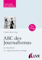 :Fachliteratur für Medienpraktiker Annette Garbrecht Claudia Mast (Hg.) ABC des Journalismus 34,99 (D) Stefan Brunner Redigieren 17,99 (D) Jutta v.