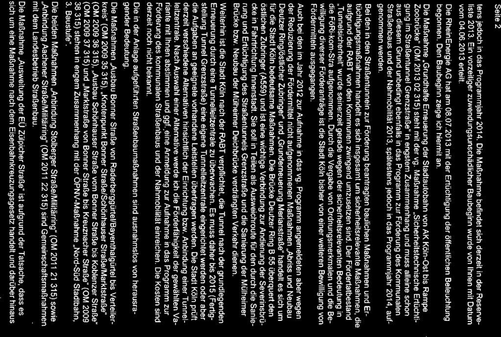 Seite 2 tens jedoch in das Programmjahr 2014. Die Maßnahme befindet sich derzeit in der Reserveliste 2013. Ein vorzeitiger zuwendungsunschädlicher Baubeginn wurde von Ihnan mit Datum vom 04.06.