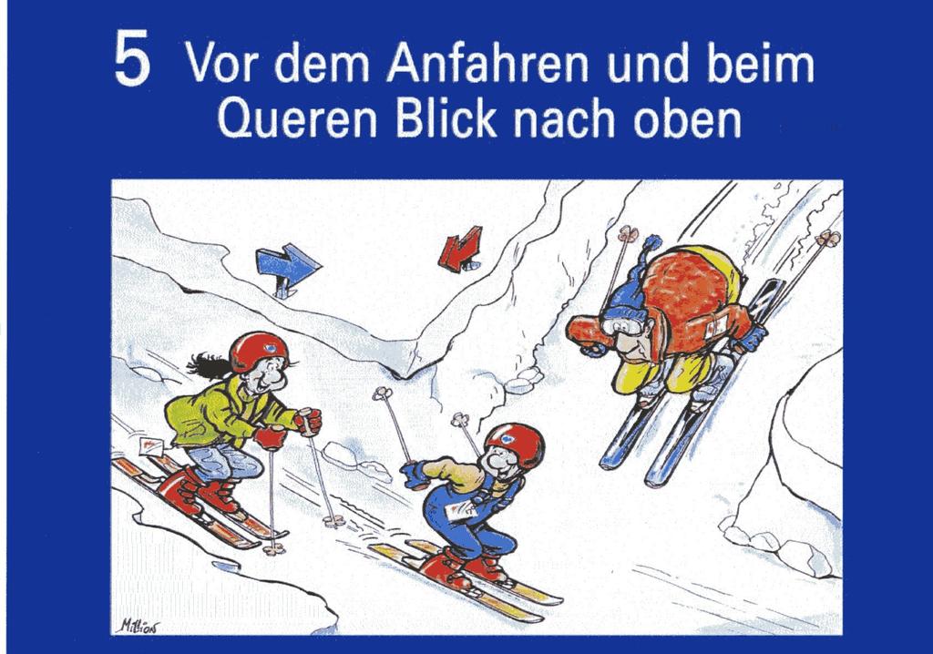 Jeder Skifahrer und Snowboarder, der in eine Skiabfahrt einfahren, nach einem Halt wieder anfahren oder hangaufwärts schwingen oder fahren will, muss sich nach oben und unten